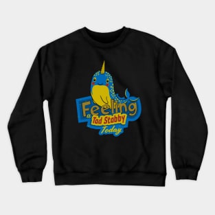 Feeling A Tad Stabby Today Narwhal Funny Crewneck Sweatshirt